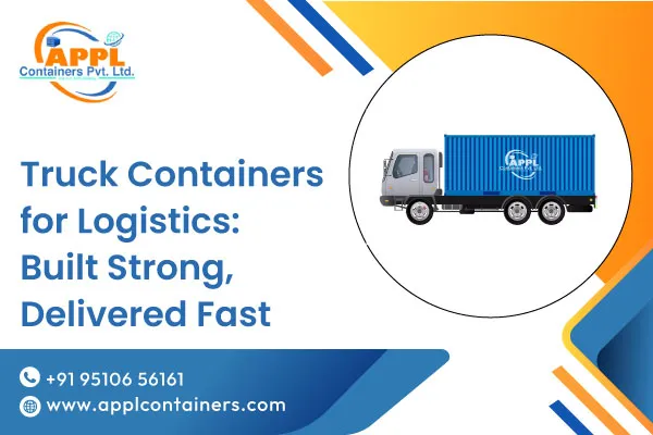 Truck Containers for Logistics